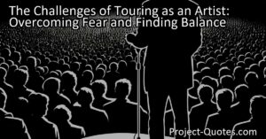 Discover the challenges artists face while on tour: overcoming fear