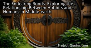 Discover the enchanting bond between Hobbits and humans in Middle-earth. Explore their shared roots