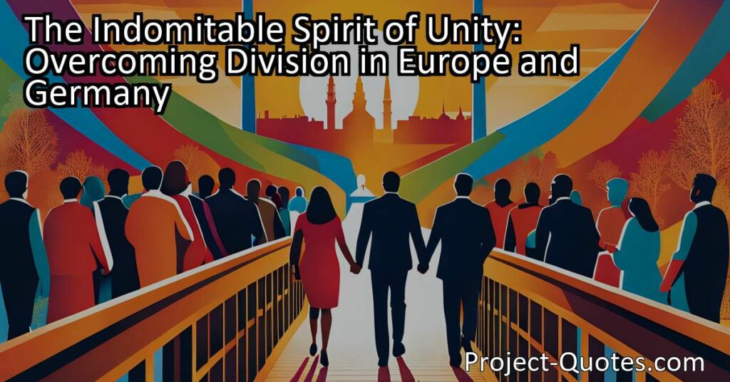 Discover the indomitable spirit of unity in Europe and Germany