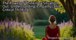 Unlock the Power of Thinking a Situation Out: Understand
