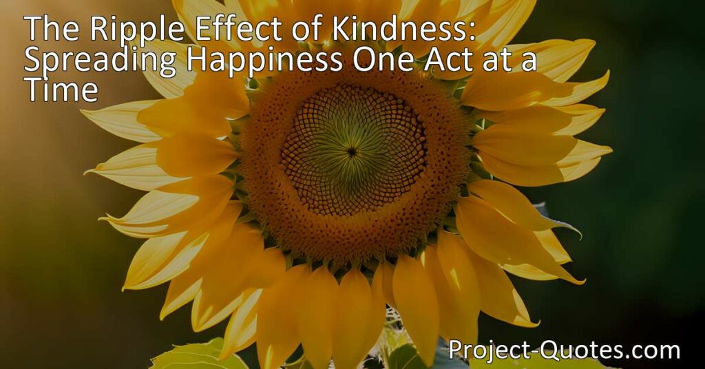 The Ripple Effect of Kindness: Spread Happiness & Inspire Others Daily. Empower yourself to make a lasting impact with simple acts of kindness.