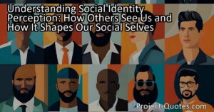 Discover how others see us and how it shapes our social selves. Explore the complex nature of social identity perception and its impact on our interactions. Gain insights into the multifaceted roles we play in different contexts.