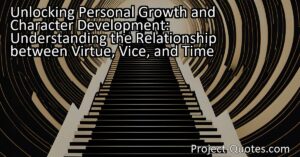 Unlock Personal Growth and Character Development: Understand the Relationship between Virtue
