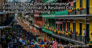 New Orleans holds immense economic potential for both the city and the entire country. With its vibrant culture