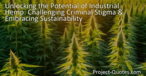 Unlocking the Potential of Industrial Hemp: Discover its Versatility