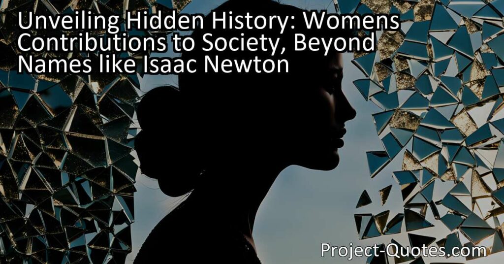 Unveiling Hidden History: Women's Contributions to Society