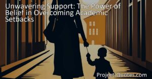 Discover the power of unwavering support in overcoming academic setbacks. Learn how having someone who never gives up on you can make a world of difference. Don't underestimate the impact of unwavering belief.