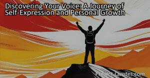 Discovering Your Voice: A Journey of Self-Expression and Personal Growth
