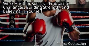 Work Hard for Success: Embrace Challenges