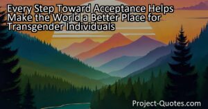 Every Step Toward Acceptance Helps Make the World a Better Place for Transgender Individuals. Mercedes Ruehl reminds us that being transgender isn't a choice