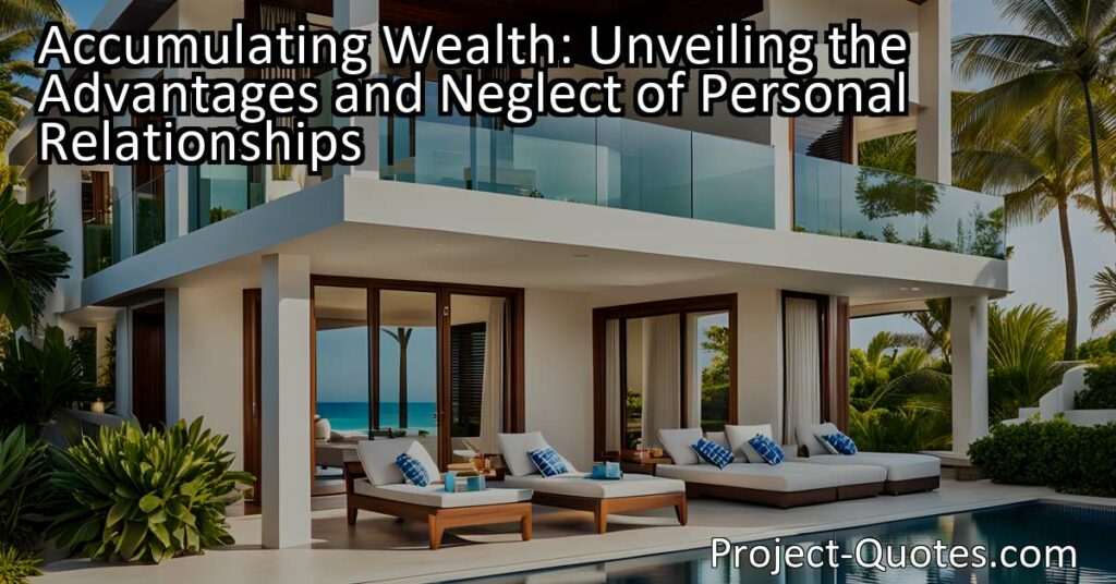 Accumulating Wealth: Unveiling the Advantages and Neglect of Personal Relationships