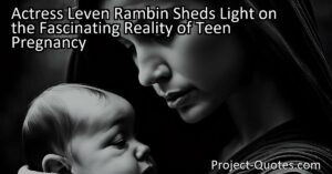 Actress Leven Rambin sheds light on the fascinating reality of teen pregnancy