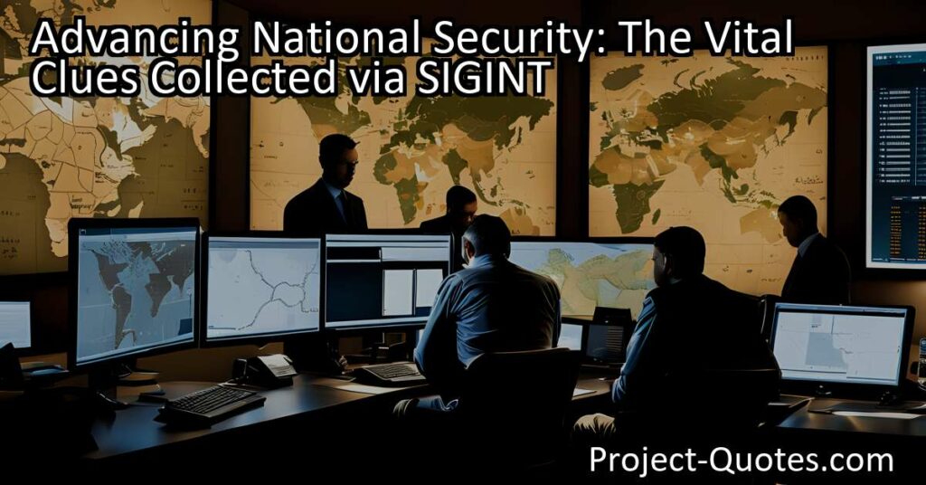 The information collected via SIGINT provides critical clues that aid in advancing national security. By utilizing technological advancements