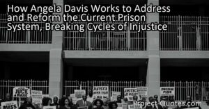 Angela Davis works tirelessly to address and reform the current prison system