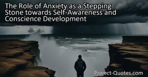 The Role of Anxiety as a Stepping Stone towards Self-Awareness and Conscience Development