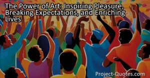 "The Power of Art: Inspiring Pleasure