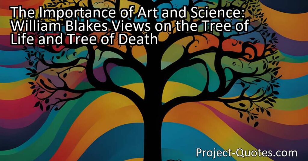 Artist William Blake famously expressed his views on the importance of art and science in our lives