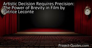 Artistic Decision Requires Precision: The Power of Brevity in Film by Patrice Leconte