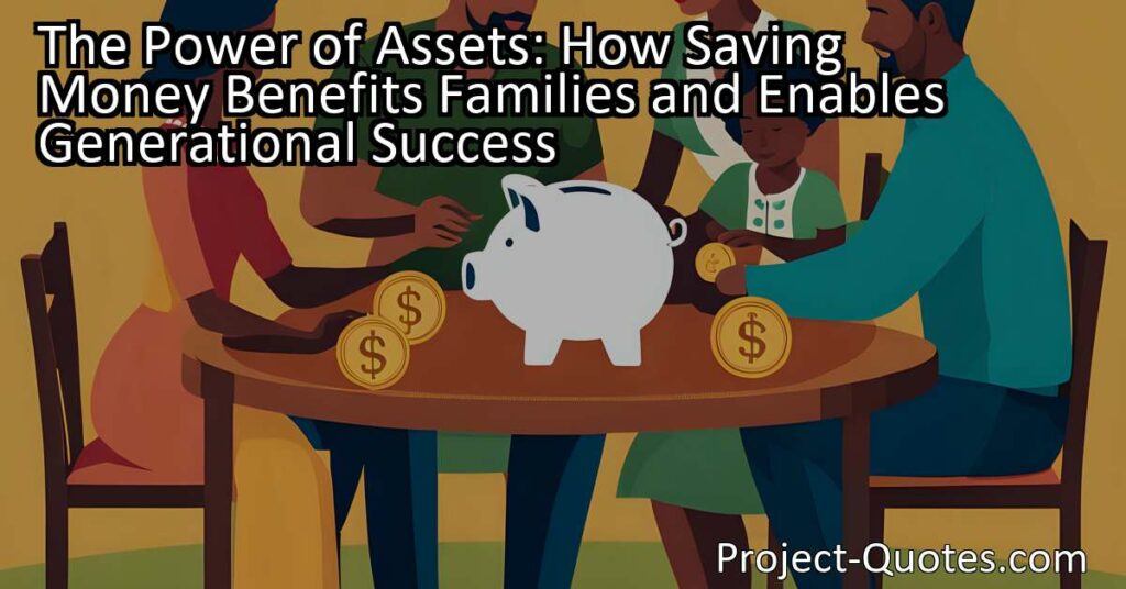 The Power of Assets: How Saving Money Benefits Families and Enables Generational Success