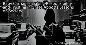 Baby Carriages: Taking Responsibility and Trusting in Grace Abbott's Lessons on Society