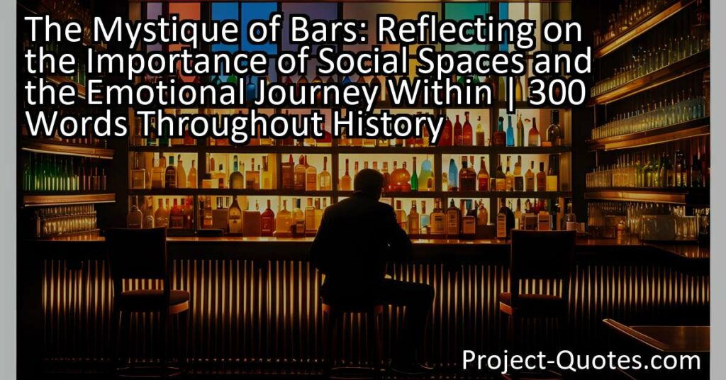 Bars have a unique allure as social spaces