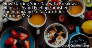 Starting your day with breakfast helps us avoid feeling famished by the time lunch rolls around. By providing our bodies with necessary fuel and stabilizing our blood sugar levels