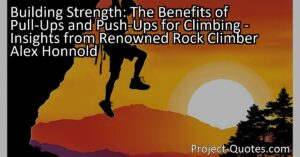 Renowned rock climber Alex Honnold recounts his teenage years and how his dedication to pull-ups and push-ups on a regular basis contributed to his overall strength and fitness. These exercises offered transferable benefits to climbing