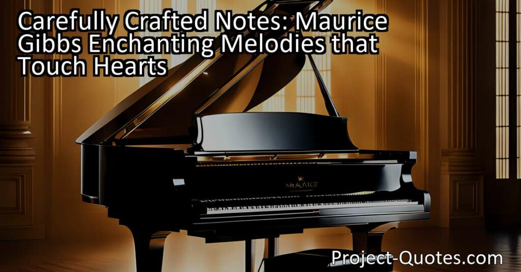 Carefully Crafted Notes: Maurice Gibb's Enchanting Melodies that Touch Hearts