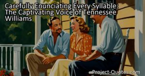 Carefully Enunciating Every Syllable: The Captivating Voice of Tennessee Williams