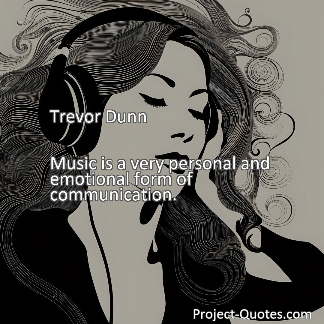 Freely Shareable Quote Image Music is a very personal and emotional form of communication.