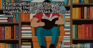 The rise of dad-authored books about changing diapers may initially strike us as odd