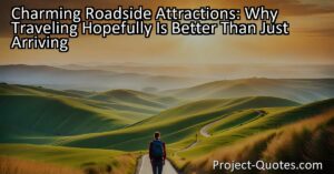 Charming Roadside Attractions: Embrace the Journey and Discover Hidden Delights Along the Way. When traveling