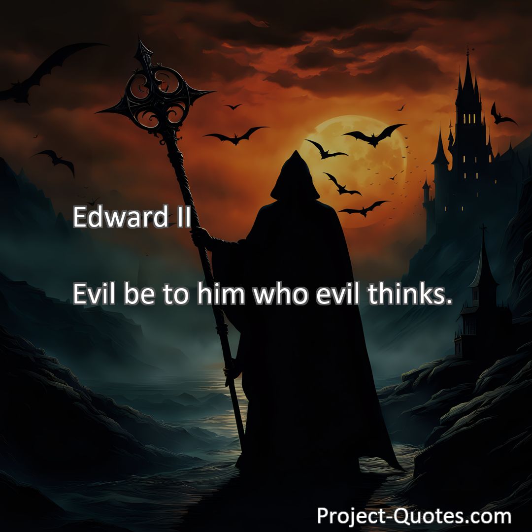 Freely Shareable Quote Image Evil be to him who evil thinks.