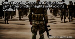 Why Choosing Peace First is Essential: Samantha Smiths Insights on Avoiding Conflict