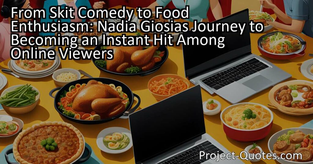 From Skit Comedy to Food Enthusiasm: Nadia Giosia's Journey to Becoming an Instant Hit Among Online Viewers