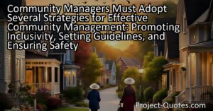 Community managers must adopt several strategies