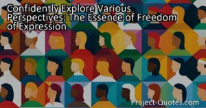 Confidently Explore Various Perspectives: The Essence of Freedom of Expression