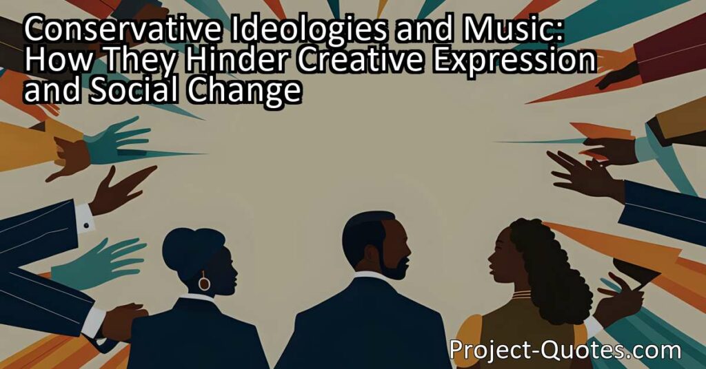 The title "Conservative Ideologies and Music: How They Hinder Creative Expression and Social Change" explores the relationship between politics and music