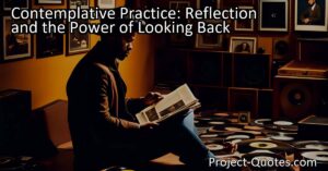 Contemplative Practice: Reflection and the Power of Looking Back