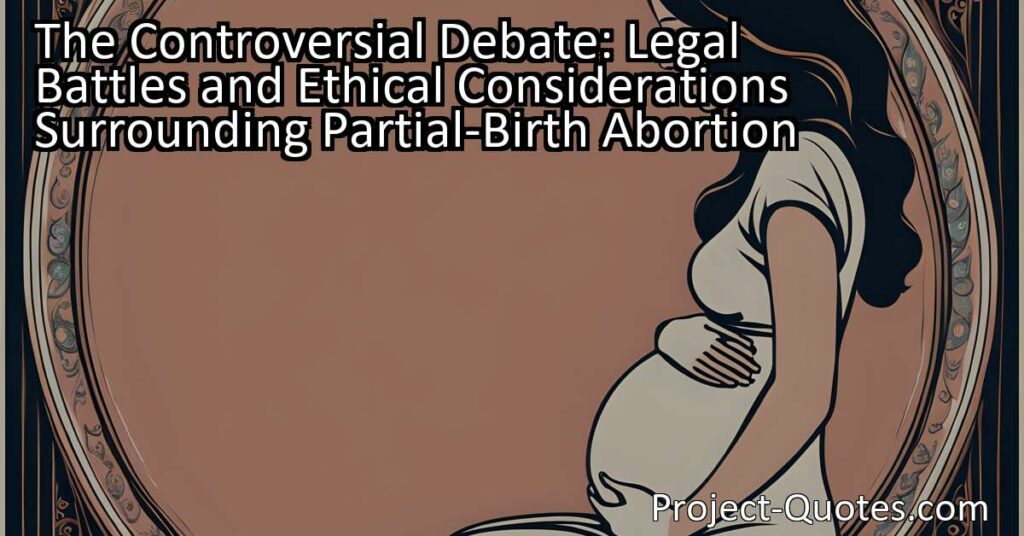The controversial debate surrounding partial-birth abortion explores the ethical and medical implications of this procedure. Advocates argue for women's autonomy and potential health risks