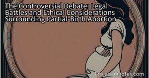 The controversial debate surrounding partial-birth abortion explores the ethical and medical implications of this procedure. Advocates argue for women's autonomy and potential health risks