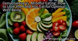 Discover how to prioritize self-love and make conscious food choices in a fast-paced world where convenience often trumps mindful eating. By substituting unhealthy snacks with nutritious options and exploring diverse flavors and cuisines