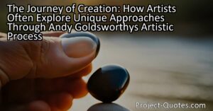 "The Journey of Creation: Exploring Andy Goldsworthy's Artistic Process" delves into the mind of renowned artist Andy Goldsworthy