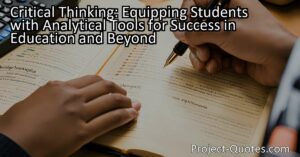 Critical Thinking: Equipping Students with Analytical Tools for Success in Education and Beyond