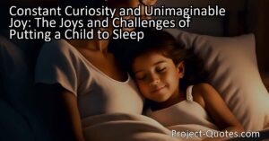 Constant curiosity and the boundless energy of children bring unimaginable joy to our lives as parents. Despite the challenges of parenting