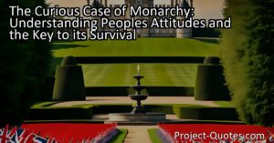 The Curious Case of Monarchy: Understanding People's Attitudes