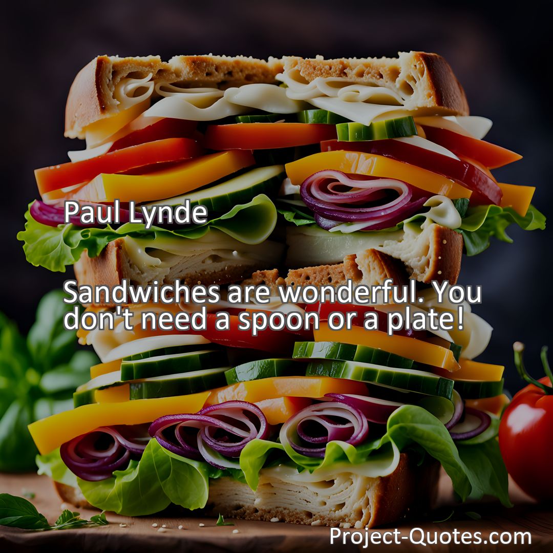 Freely Shareable Quote Image Sandwiches are wonderful. You don't need a spoon or a plate!