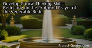 Explore the profound prayer of the Venerable Bede and reflect on the importance of developing critical thinking skills. Bede's prayer highlights the value of knowledge and the pursuit of wisdom in our lives. By cultivating a thirst for knowledge and seeking wisdom