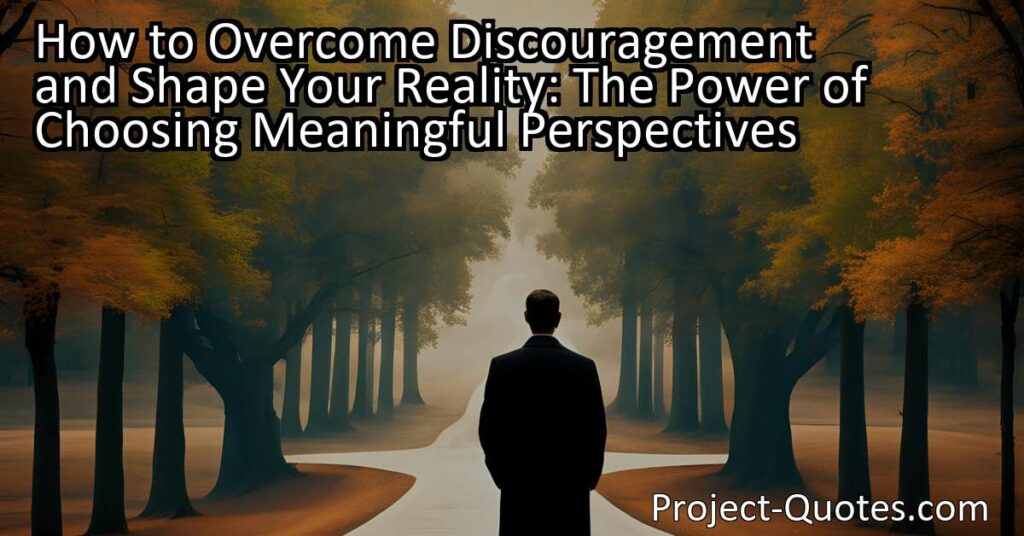 Have you ever wondered why two people can experience the same situation and react differently? This article explores the power of choosing meaningful perspectives. It explains how our interpretations of events shape our lives and offers practical examples of how to overcome discouragement and reshape our realities
