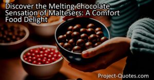 Discover the Melting Chocolate Sensation of Maltesers: Indulge in the joy of these delightful chocolate treats that offer a satisfying crunch followed by a melting chocolate sensation. From their airy